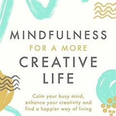 Open PDF Mindfulness for Creativity: Adapt, create and thrive in a frantic world by  Dr Danny Penman