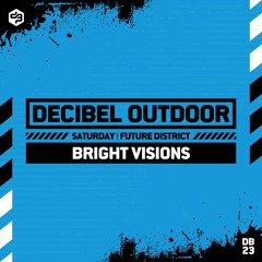 Bright Visions | Decibel outdoor 2023 | Future District | Saturday