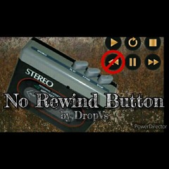 No Rewind Button