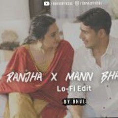 Ranjha x Mann Bharrya | Lo-Fi