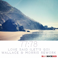 77:78 - Love Said (Wallace & Morris Re-work) [Ramrock Red Records]