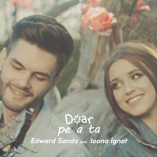 Stream Doar pe a ta (feat. Ioana Ignat) by Edward Sanda | Listen online for  free on SoundCloud