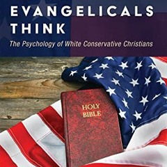 [PDF] Read How White Evangelicals Think: The Psychology of White Conservative Christians by  Dave Ve