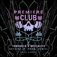 PREMIERE: Tomchilla & MexCalito - Outside In (RNDM. Remix) [Digital Diamonds]