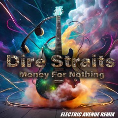 Dire Straits - Money For Nothing (Electric Avenue Remix)