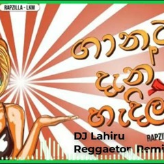 Ganata Dan Hadila DJ Lahiru Reggaeton Remix 0713629845