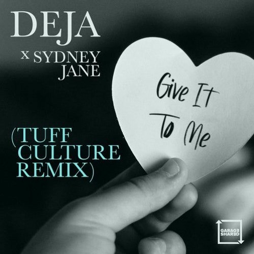 Deja (ft. Sydney Jane) - Give It To Me (Tuff Culture Remix)