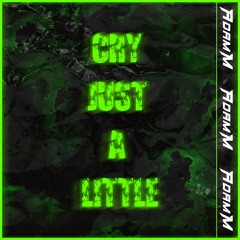 Cry Just A Little [Free Download]