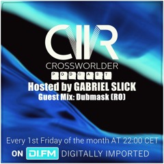 Crossworlder Podcast - Hosted By Gabriel Slick - Guest Mix From Dubmask (RO) #110