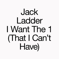 I Want The 1 (That I Can't Have)