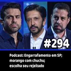294 - Podcast: Engarrafamento em SP; morango com chuchu; escolha seu rejeitado