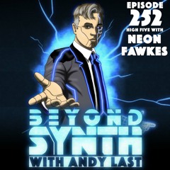 Beyond Synth - 252 - High 5 with Neon Fawkes