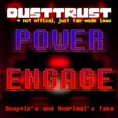 S&A!DustTrust - Power Engage [!!!thanks for 200 followers!!!]
