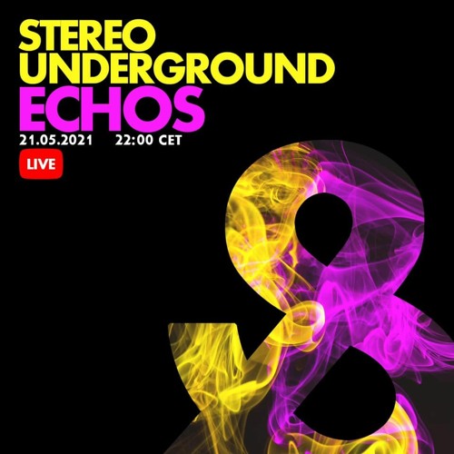 Stream Stereo Underground Echos Live Set May 2021 By Stereo Underground Listen Online For 