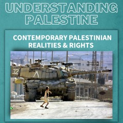 Understanding Palestine: An online journey through contemporary Palestinian realities