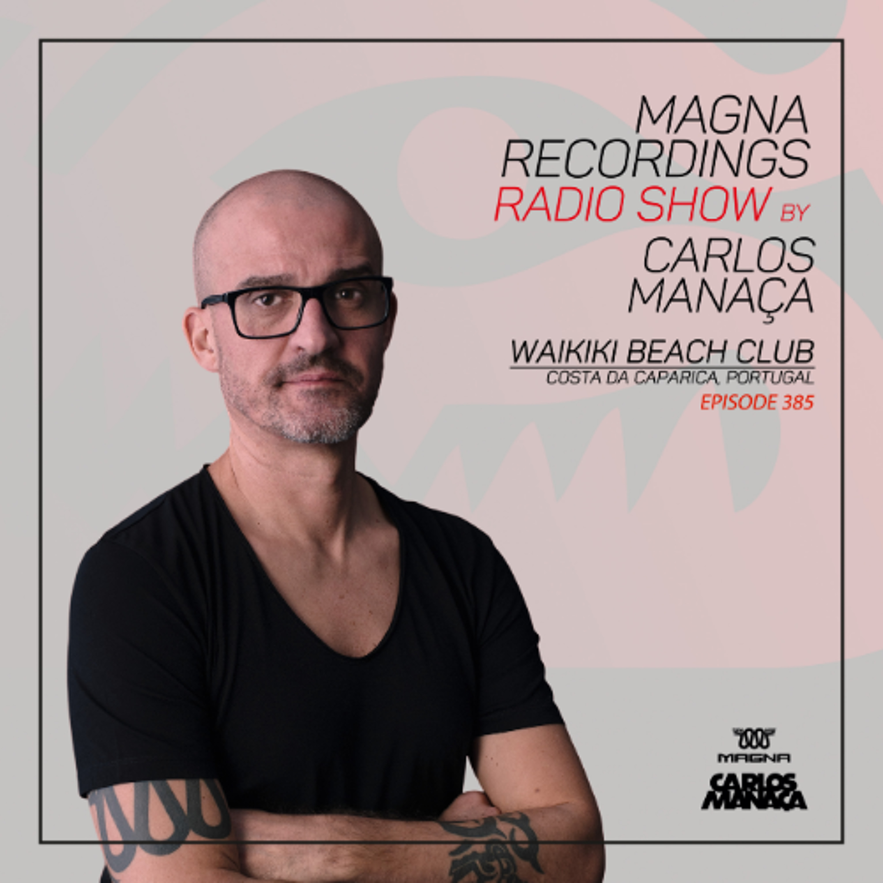 Magna Recordings Radio Show 385 | Waikiki Beach Club (Costa Caparica) Portugal episode artwork