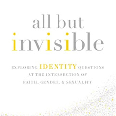download EBOOK ✏️ All But Invisible: Exploring Identity Questions at the Intersection