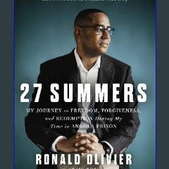 $$EBOOK 🌟 27 Summers: My Journey to Freedom, Forgiveness, and Redemption During My Time in Angola