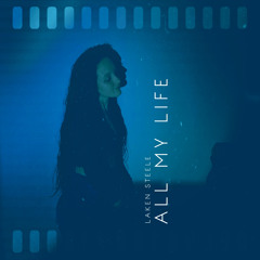 Laken Steele - All My Life