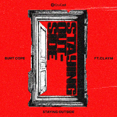 Burt Cope - Staying Outside (Feat. CLAYM)
