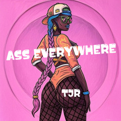 ASS EVERYWHERE [FREE DOWNLOAD]