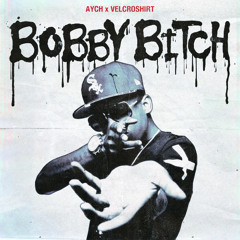 Bobby Bitch (AYCH x VelcroShirt Flip)