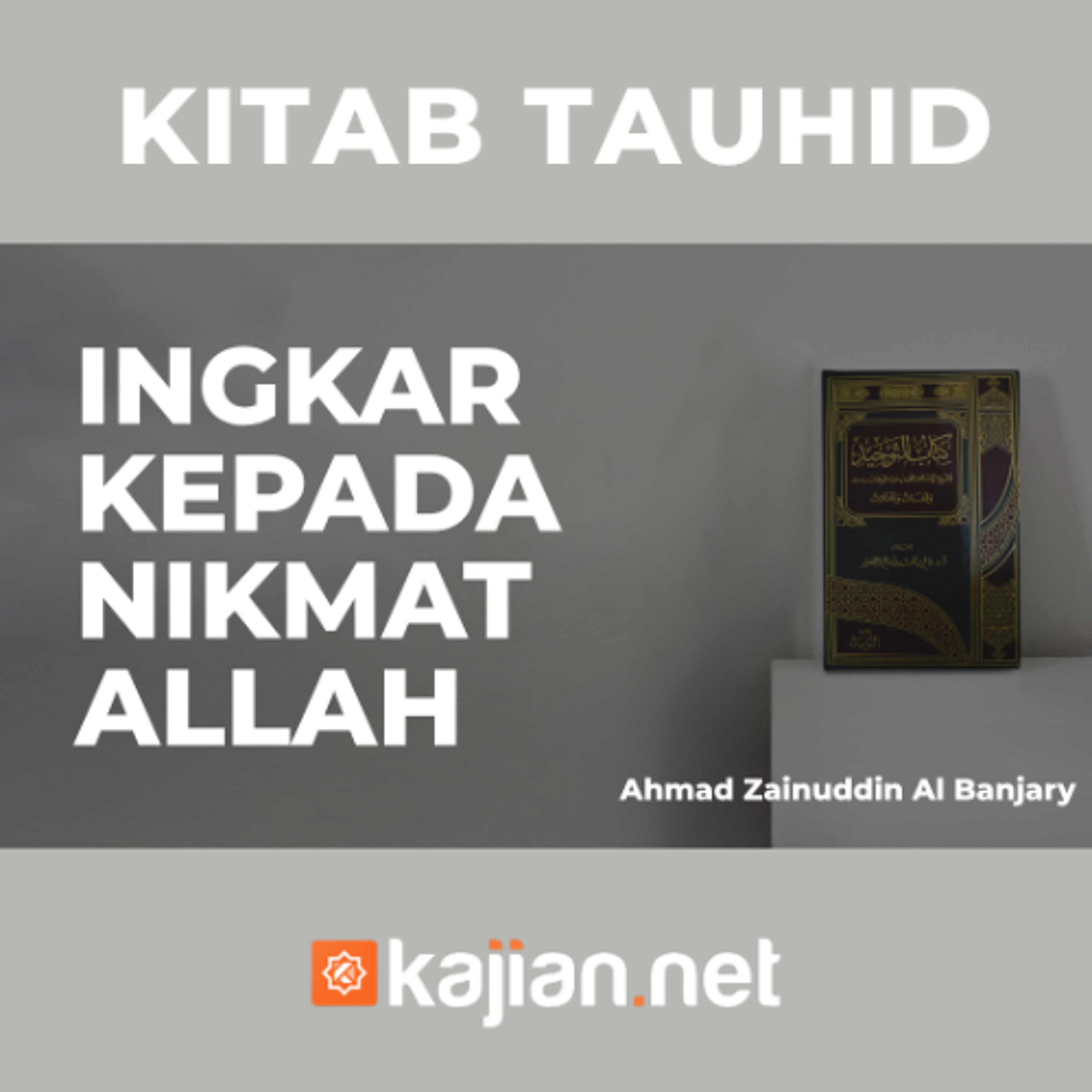 Ingkar Kepada Nikmat Allah - Ustadz Ahmad Zainuddin Al Banjary