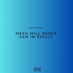 Mr Clapton - Meek Mill Remix 5am In Philly (Audio) @mrclaptonmusic