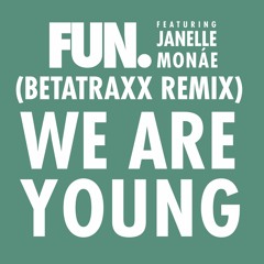 We Are Young (feat. Janelle Monáe) (Betatraxx Remix)