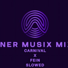 CARNIVAL x FEIN - Slowed