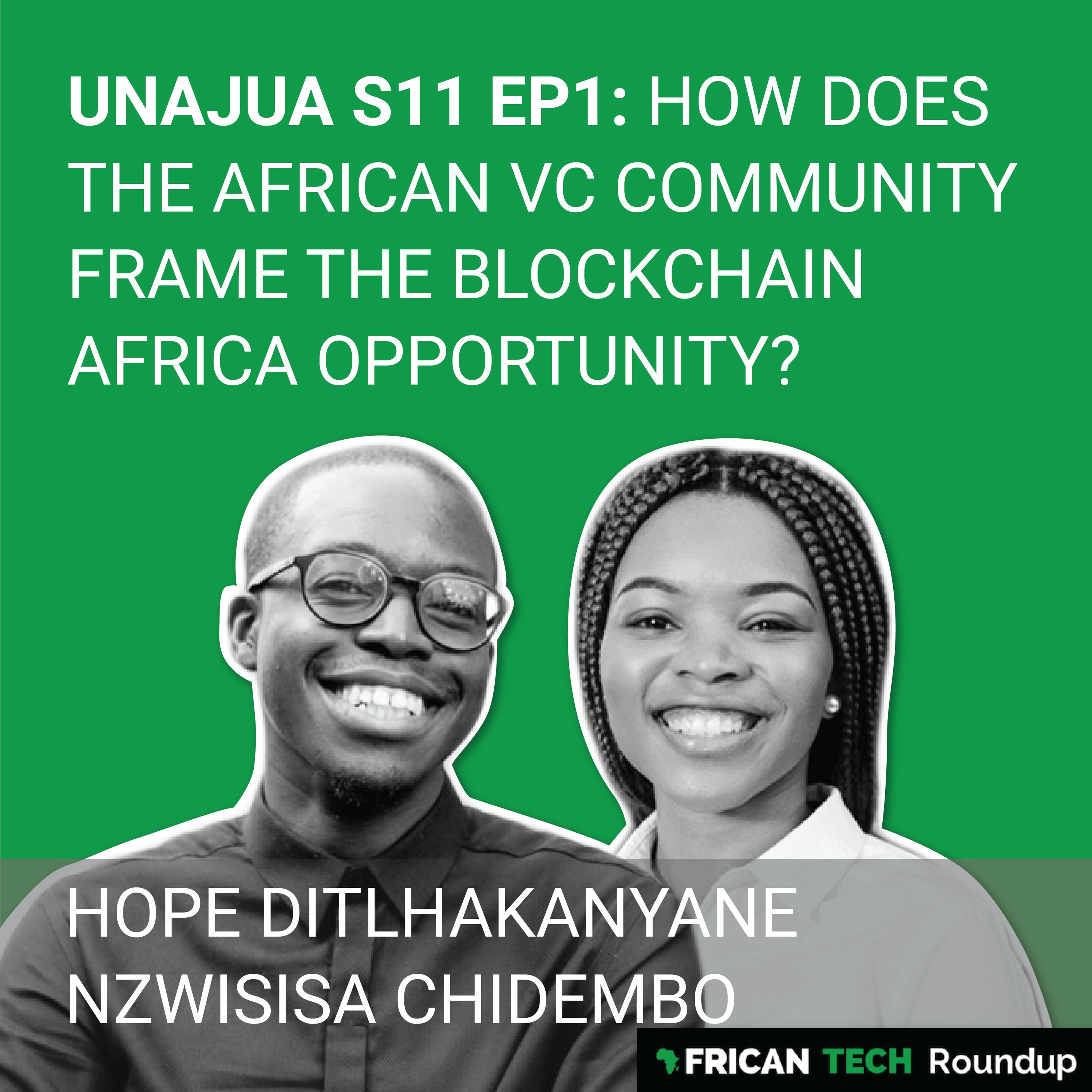 UNAJUA S11 EP1: Is African VC into blockchain tech? ft. Hope Ditlhakanyane & Nzwisisa Chidembo