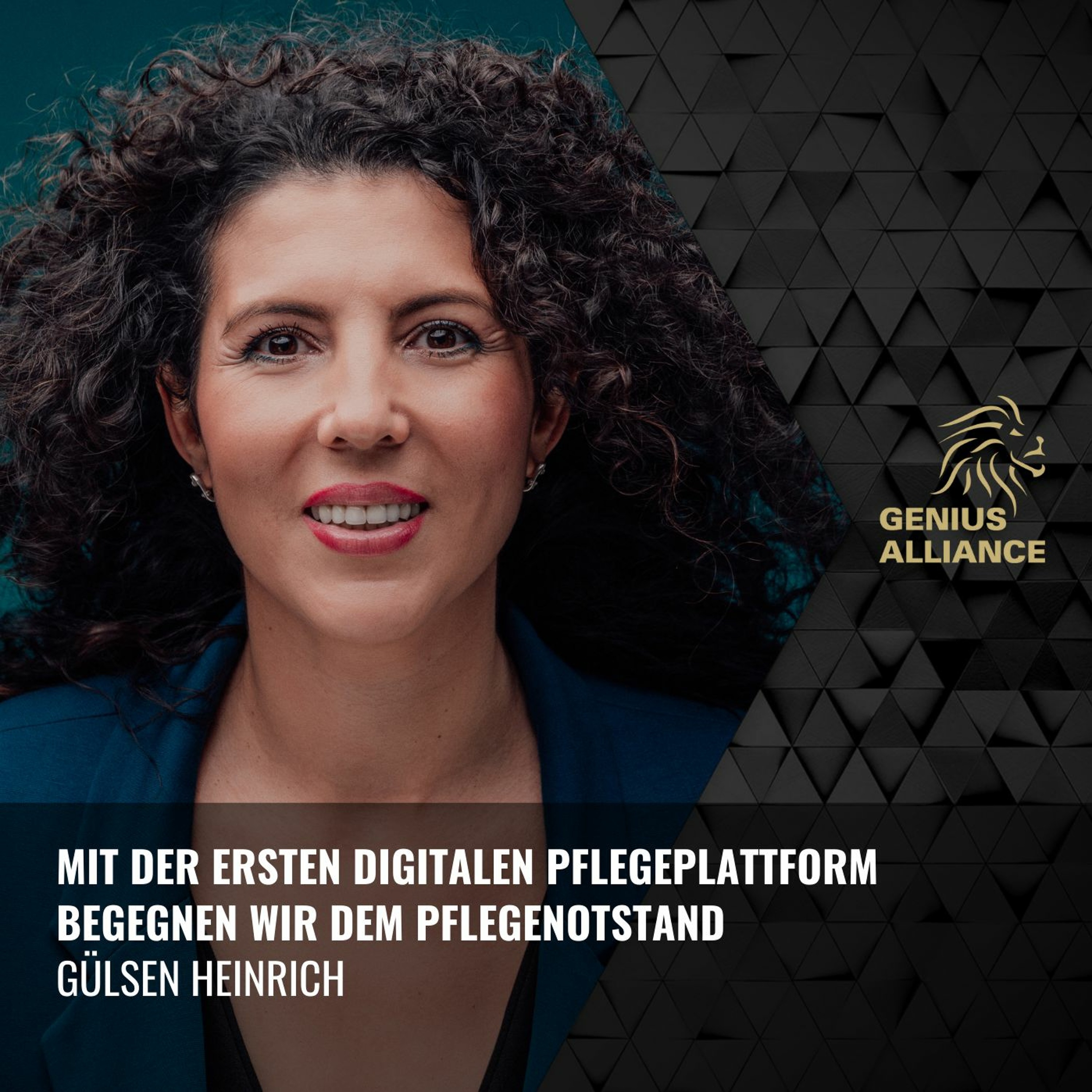 Gülsen Heinrich | Mit der ersten digitalen Pflegeplattform, begegnen wir dem Pflegenotstand