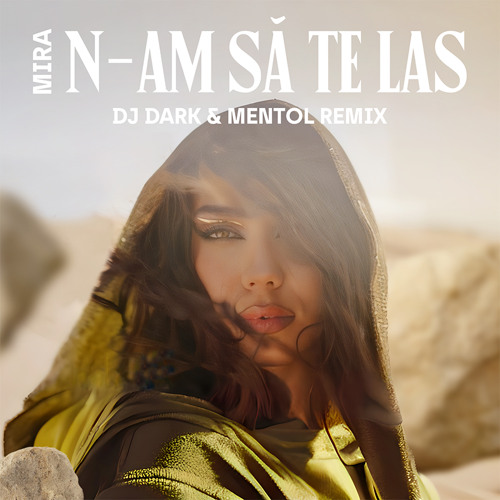 MIRA - N-am Sa Te Las (Dj Dark & Mentol Remix)