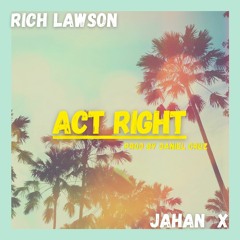Act Right Ft Jahan X Prod by Daniel Cruz