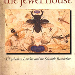 ACCESS KINDLE 📘 The Jewel House: Elizabethan London and the Scientific Revolution by