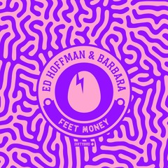 Ed Hoffman & Barbara - Feet Money [Dirtybird]
