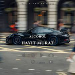 Hayit Murat - Alcohol