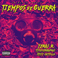 Tiempos de Guerra - Yerai R, Jessy Castillo, TipoSierraBros