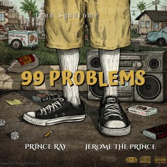 99 Problems(Feat. Jerome The Prince)