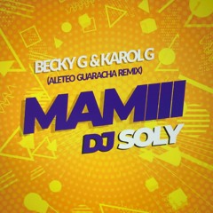 BECKY G & KAROL G - MAMI - MAMIII GUARACHA ALETEO REMIX