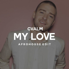 Justin Timberlake - My Love (CVALM Remix)