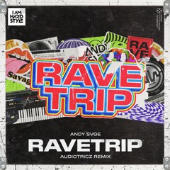 ANDY SVGE - Ravetrip (Audiotricz Remix)