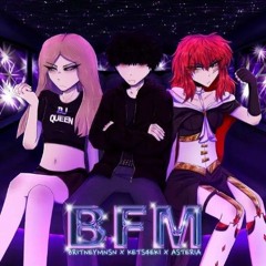 BFM (Sped Up) (kets4eki,Asteria,Britney Manson)