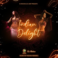 INDIAN DELIGHT - Mixed And Remixed By Dj Rohan & Dj Amit #DjROHAN #DjAMIT