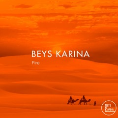 BEYS KARINA - Fire [Out Now]