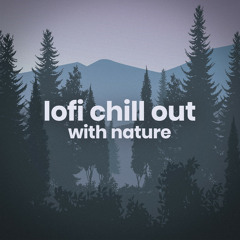 lofi chill out with nature