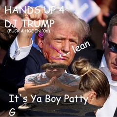 HANDS UP 4 DJ TRUMP (Fuck a Hoe in '06)