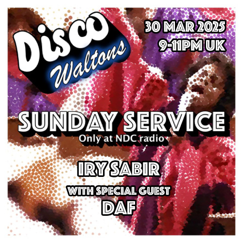 Ep201 - Iry Sabir & Daf - Disco Waltons Sunday Service (30th Mar25)
