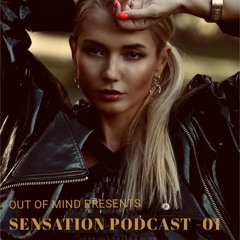 Sensation Podcast 01 with OUT OF MIND