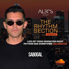 Alecs The Rhythm Section Episode 028 Guest mix SABOGAL